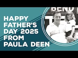 Love & Best Dishes: Happy Father's Day 2025 from Paula Deen