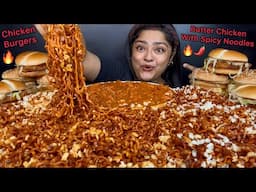 SUPER SPICY NOODLES WITH CREAMY BUTTER CHICKEN AND CHICKEN CRISPY BURGERS | ASMR INDIAN MUKBANG