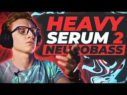 How to make HEAVY NEUROBASS IN SERUM 2