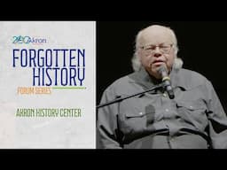 Akron History Center — Akron 200: Forgotten History Forum Series