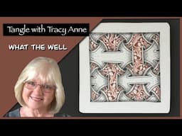 Tangle with Tracy Anne - What The Well