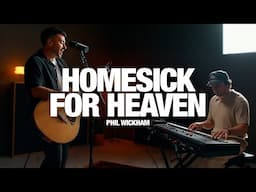 PHIL WICKHAM - Homesick For Heaven: Song Session