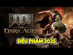 Doom The Dark Ages - Lại 1 siêu phẩm 2025