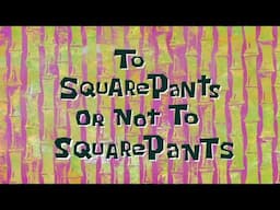 To SquarePants or Not to SquarePants (Soundtrack)