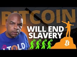 BITCOIN WILL END SLAVERY! [With the help of committed individuals]