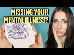 Do You Miss Your Mental Illness?