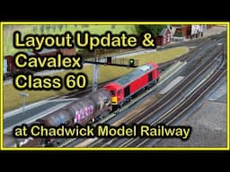 Layout Update and Cavalex Class 60 at Chadwick Model Railway | 251.