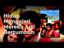 Sebelum Usia 17 (1975) Hidup Mengajari Mereka Arti Bertumbuh