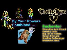 Know Your Unit: Enchanter [Tactics Ogre: One Vision]