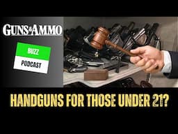Guns & Ammo Buzz: Handguns for those Under 21?