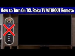 How to Turn On TCL Roku TV WITHOUT Remote