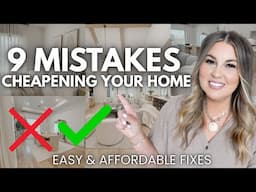 9 THINGS CHEAPENING YOUR HOME.... AND HOW TO FIX IT | HOW TO MAKE YOUR HOME LOOK EXPENSIVE FOR CHEAP