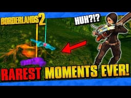 10 RAREST Moments In Borderlands 2 History!