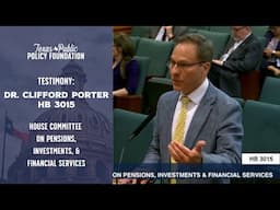 TPPF's Dr. Clifford Porter Testifies For HB 3015 in House Committee on Pensions, et al