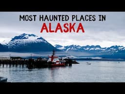 Most Haunted Places in Alaska