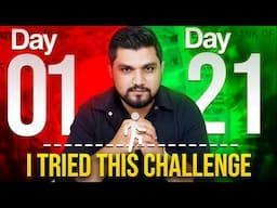 I tried 21 Days Challenge And It Changed My Life