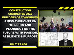 Construction Graduates 2025: Builders of Tomorrow | Passion, Resilience & Purpose in Your Career