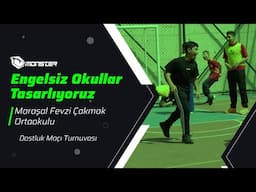 Maraşal Fevzi Çakmak Ortaokulu - Engelliler Haftası Dostluk Maçı Turnuvası