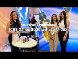 2025 DALLAS ICES VLOG WITH LE MIEUX! | MY FIRST TRADESHOW AS A LICENSED ESTHETICIAN | KRISTEN MARIE