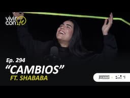 294. Cambios - Ft. Elizabeth (Shababa) Ramírez