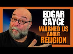 Edgar Cayce Warned Us The Danger of External Religion