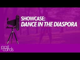 Postcards 1607: Dance in the Diaspora