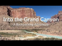 In to the Grand Canyon: A Backpacking Adventure
