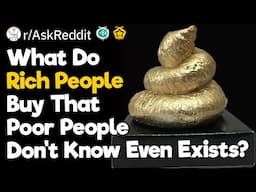 What Do Rich People Buy That Poor People Don't Know Even Exists?