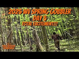 2025 WV Spring Gobbler - Total Excitement!!!
