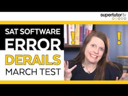 SAT Software ERROR DERAILS March Test!