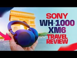Sony WH-1000XM6 Review After a 10 Hour Flight! Travel Review