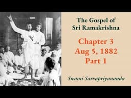 Gospel | Chapter 3:  Aug 5, 1882 (Part 1) | Swami Sarvapriyananda