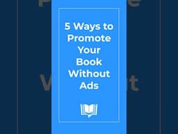 5 Ways to Promote Your Book Without Ads
