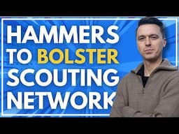 HAMMERS TO INCREASE SCOUTING NETWORK | SON LIKELY TO MISS SUNDAY | BOWEN A RECORD BREAKER