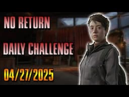No Return Daily Challenge for 4/27/25