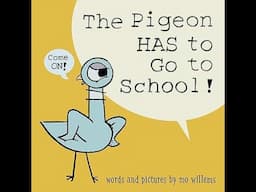 The Pigeon Has To Go To School (KID READ!)