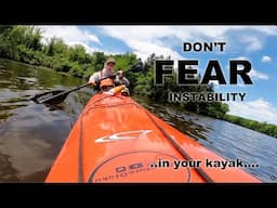 Don't Fear Instability. As long as it's in your Kayak.