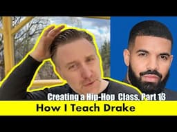 How I Teach a College Class on Drake (Creating a Hip-Hop Class 13)
