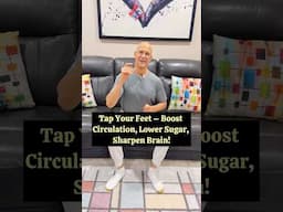 Tap Your Feet – Boost Circulation, Lower Sugar, Sharpen Brain!  #drmandell #sugar #circulation