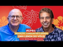 BERNARD RAJZMAN | O BRASILEIRO QUE DEIXOU SUA MARCA NA HISTÓRIA DO VÔLEI | Aloha Podcast #80