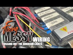 Fixing Messy Wiring & Tossing Auxbeam Lights for Good! (Goodbye to the Chaos!)