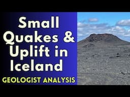 Iceland Creeps Toward Next Eruption or Intrusion With Uplift and Quakes: Geologist Analysis
