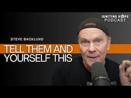 Tell Them and Yourself This