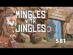 Mingles with Jingles Episode 581