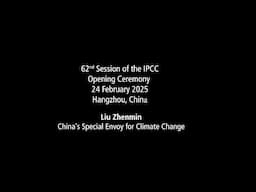 Liu Zhenmin, China’s Special Envoy for Climate Change address at the Opening Ceremony of IPCC 62