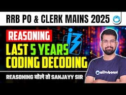 RRB PO & Clerk Mains Reasoning 2025 | Last 5 Years Coding Decoding (Mains Level) | By Sanjayy Sir