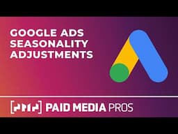 Google Ads Seasonality Adjustments