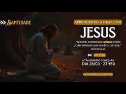 Live de Oração – Aprendendo a Orar com Jesus: Reino de Deus