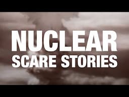 Nuclear Scare Stories