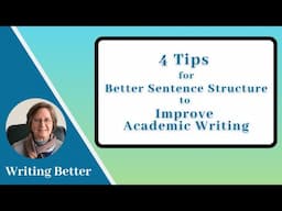 4 Tips for Better Sentence Structure to Improve Academic Writing